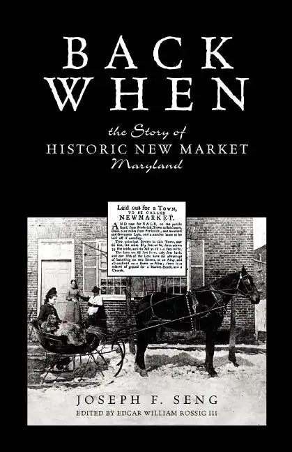 Back When: The Story of Historic New Market Maryland - Paperback