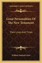 Great Personalities of the New Testament: Their Lives and Times - Paperback