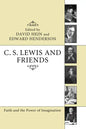 C. S. Lewis and Friends: Faith and the Power of Imagination - Paperback