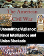 Unremitting Vigilance: Naval Intelligence and Union Blockade - Paperback