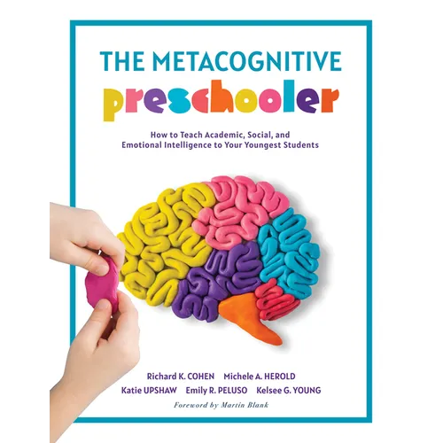 The Metacognitive Preschooler: How to Teach Academic, Social, and Emotional Intelligence to Your Youngest Students (a Singular, Practical Solution to - Paperback
