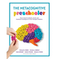 The Metacognitive Preschooler: How to Teach Academic, Social, and Emotional Intelligence to Your Youngest Students (a Singular, Practical Solution to - Paperback