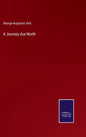 A Journey due North - Hardcover