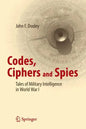 Codes, Ciphers and Spies: Tales of Military Intelligence in World War I - Paperback