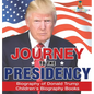 Journey to the Presidency: Biography of Donald Trump Children's Biography Books - Hardcover