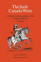 The Sash Canada Wore: A Historical Geography of the Orange Order in Canada - Paperback