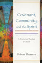Covenant, Community, and the Spirit - Paperback
