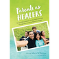 Parents as Healers: Bringing the Caregiver Into the Healing Process Through Play and Home-Based Strategies - Paperback