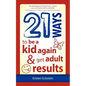 21 Ways to Be a Kid Again & Get Adult Results - Paperback