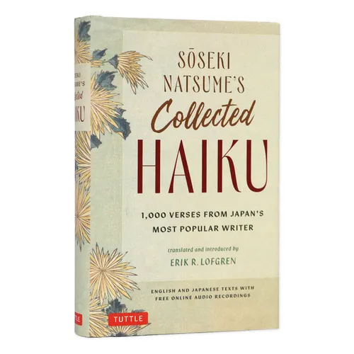 Soseki Natsume's Collected Haiku: 1,000 Verses from Japan's Most Popular Writer (Bilingual English & Japanese Texts with Free Online Audio Readings of - Hardcover
