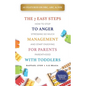 The 7 Easy Steps to Anger Management for Parents with Toddlers: How to Stop Stressing So Much and Start Enjoying Parenthood - Paperback
