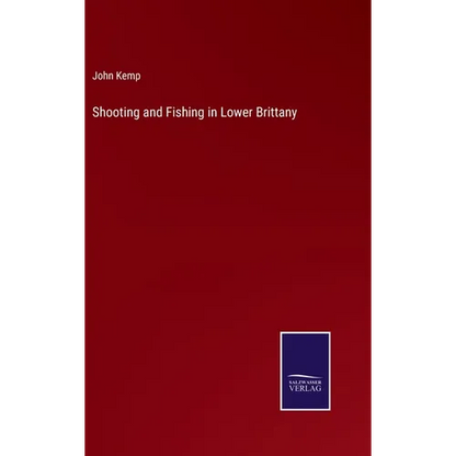 Shooting and Fishing in Lower Brittany - Hardcover