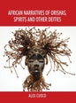 African Narratives of Orishas, Spirits and Other Deities - Hardcover