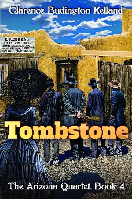 Tombstone: The Story of a Woman who Went into Business, Faced Down the Clantons, Fell in Love & Helped Tame the West - Paperback