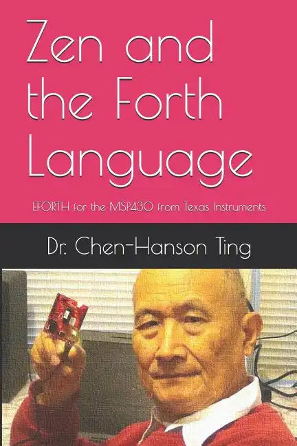 Zen and the Forth Language: EFORTH for the MSP430 from Texas Instruments - Paperback