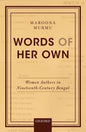 Words of Her Own: Women Authors in Nineteenth-Century Bengal - Hardcover