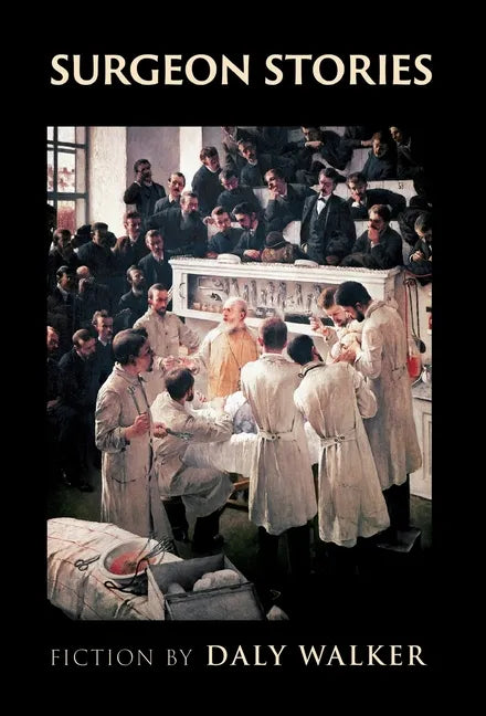 Surgeon Stories: Fiction - Hardcover