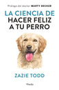 Ciencia de Hacer Feliz a Tu Perro, La - Paperback