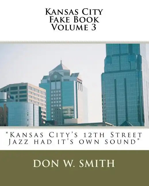 Kansas City Fake Book Volume 3: Kansas City's "Quality Hill" Jazz - Paperback