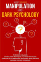 Manipulation and Dark Psychology: This Book Includes: Manipulation Techniques + NLP Dark Psychology. Learn the Art of Persuasion, NLP Secrets, Body La - Paperback