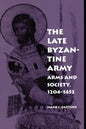 The Late Byzantine Army: Arms and Society, 124-1453 - Paperback