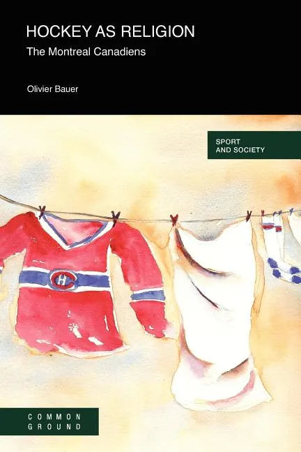 Hockey as a Religion: The Montreal Canadiens - Paperback