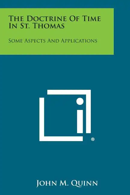 The Doctrine Of Time In St. Thomas: Some Aspects And Applications - Paperback
