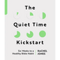 The Quiet Time Kickstart: Six Weeks to a Healthy Bible Habit - Paperback