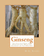 Ginseng: Its Cultivation and Harvesting, With An Account of Its History - Paperback