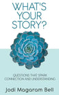What's Your Story?: Questions That Spark Connection and Understanding - Paperback