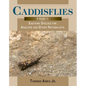Caddisflies: A Guide to Eastern Species for Anglers and Other Naturalists - Paperback