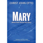 Mary: When God Shares His Glory - Paperback