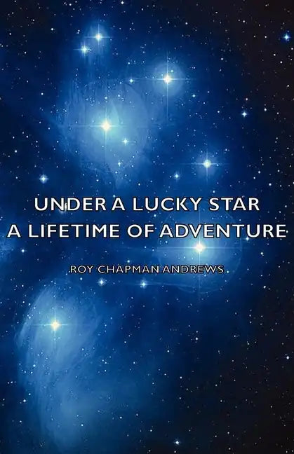 Under a Lucky Star - A Lifetime of Adventure - Hardcover