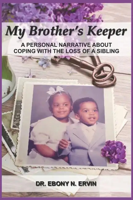 My Brother's Keeper: A Personal Narrative About Coping with the Loss Of A Sibling - Paperback