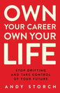 Own Your Career Own Your Life: Stop Drifting and Take Control of Your Future - Paperback