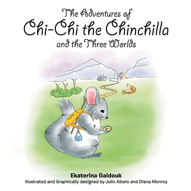 The Adventures of Chi-Chi the Chinchilla and the Three Worlds - Paperback