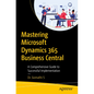 Mastering Microsoft Dynamics 365 Business Central: A Comprehensive Guide to Successful Implementation - Paperback