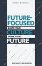 Future Focused: Shape Your Culture. Shape Your Future. - Paperback