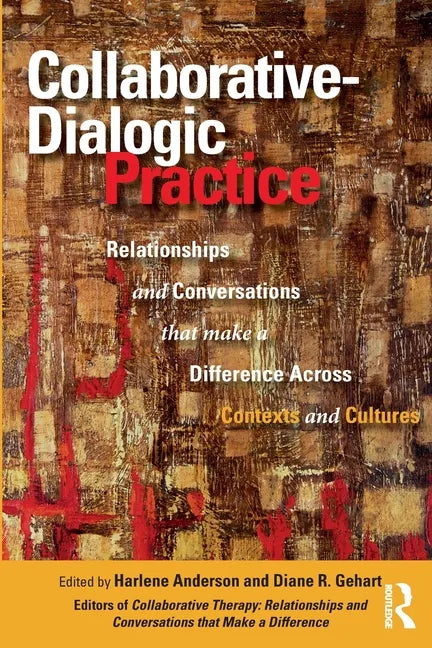 Collaborative-Dialogic Practice: Relationships and Conversations That Make a Difference Across Contexts and Cultures - Paperback