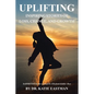 Uplifting: Inspiring Stories of Loss, Change, and Growth Inspirited by the work of Dr. Elisabeth Kübler-Ross - Paperback