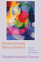 Democratizing Biblical Studies: Toward an Emancipatory Educational Space - Paperback