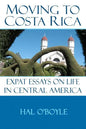Moving to Costa Rica: Expat Essays on Life in Central America - Paperback