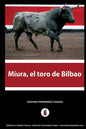 Miura, el toro de Bilbao: El hombre que amaga los toros - Paperback