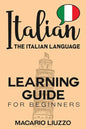 Italian: The Italian Language Learning Guide for Beginners - Paperback