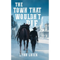 The Town That Wouldn't Die - Hardcover