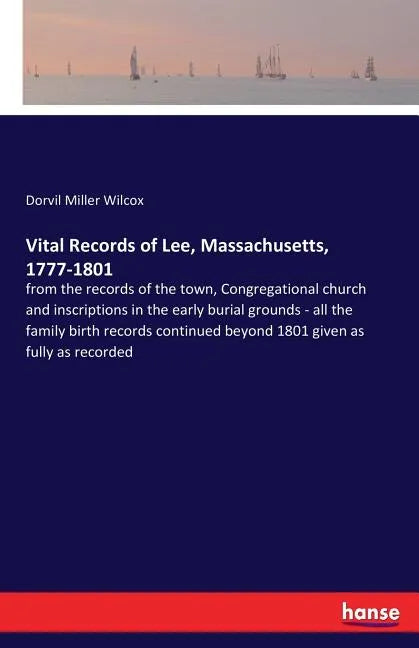 Vital Records of Lee, Massachusetts, 1777-1801: from the records of the town, Congregational church and inscriptions in the early burial grounds - all - Paperback