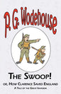 The Swoop! or How Clarence Saved England - From the Manor Wodehouse Collection, a selection from the early works of P. G. Wodehouse - Paperback