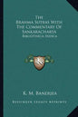 The Brahma Sutras with the Commentary of Sankaracharya: Bibliotheca Indica - Paperback