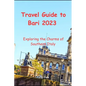 Travel Guide to Bari 2023: Exploring the Charms of Southern Italy - Paperback