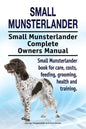 Small Munsterlander. Small Munsterlander Complete Owners Manual. Small Munsterlander book for care, costs, feeding, grooming, health and training. - Paperback